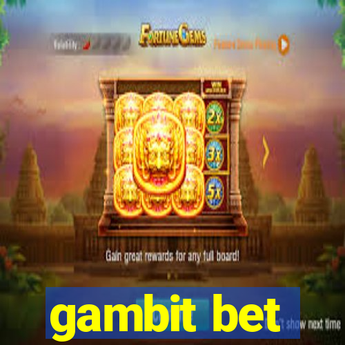 gambit bet