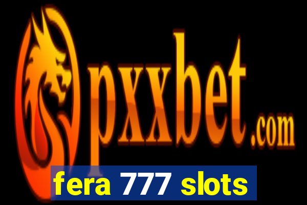 fera 777 slots