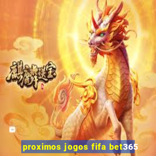 proximos jogos fifa bet365