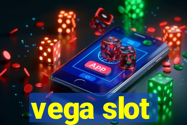 vega slot