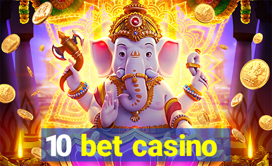 10 bet casino