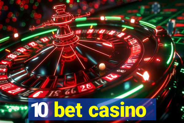 10 bet casino