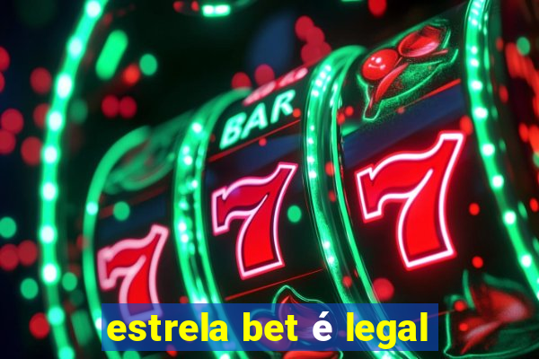 estrela bet é legal