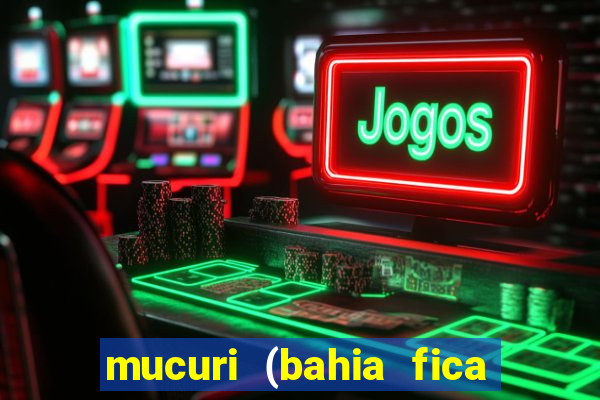 mucuri (bahia fica perto de onde)