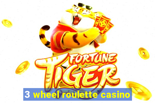 3 wheel roulette casino