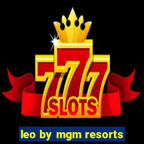 leo by mgm resorts