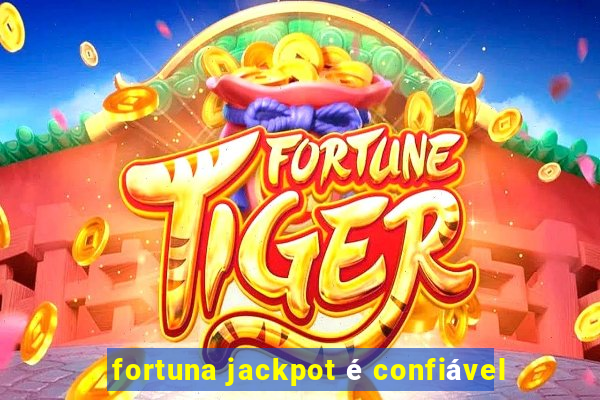 fortuna jackpot é confiável