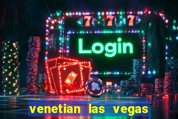 venetian las vegas hotel and casino