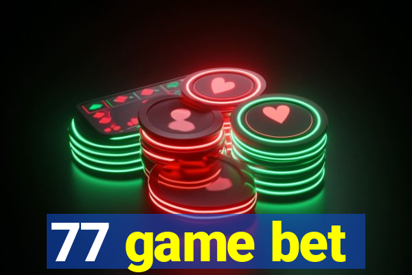 77 game bet