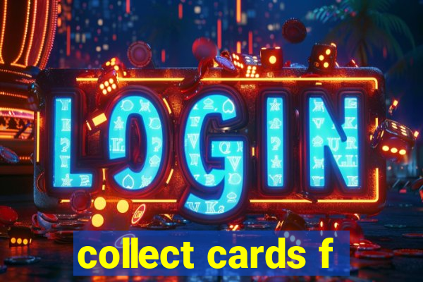 collect cards f