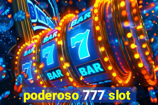 poderoso 777 slot