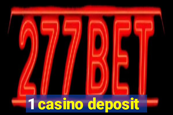 1 casino deposit