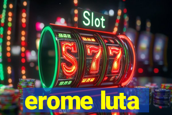 erome luta