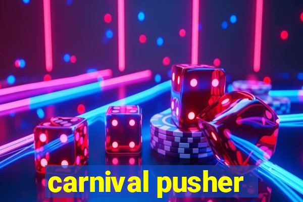 carnival pusher