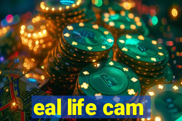 eal life cam