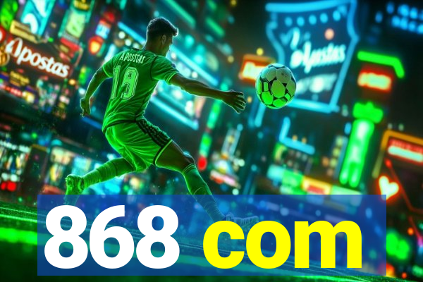 868 com