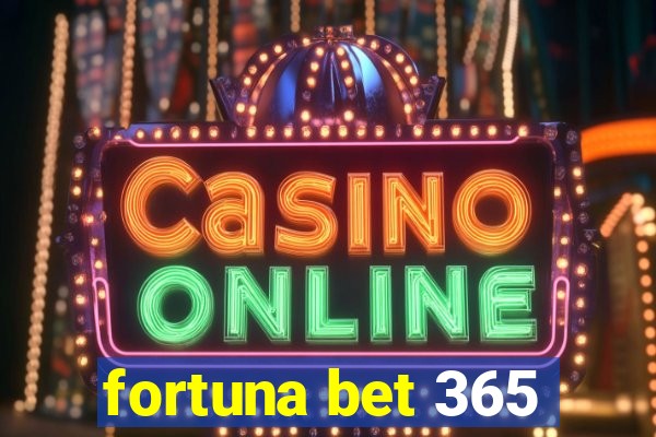 fortuna bet 365