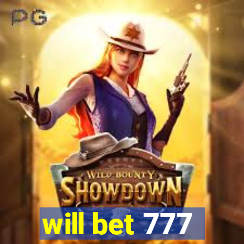 will bet 777