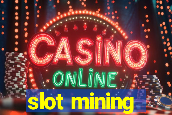 slot mining