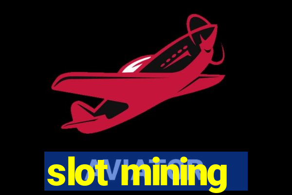 slot mining