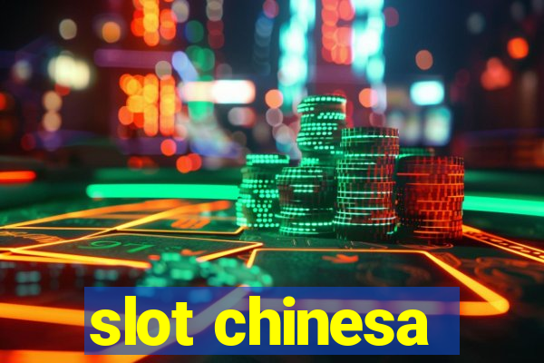 slot chinesa