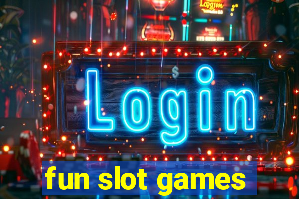 fun slot games