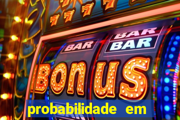 probabilidade em jogos de azar