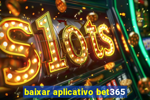 baixar aplicativo bet365