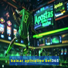 baixar aplicativo bet365