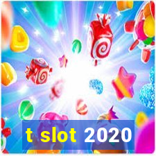 t slot 2020