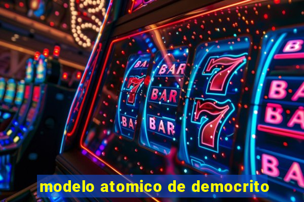 modelo atomico de democrito