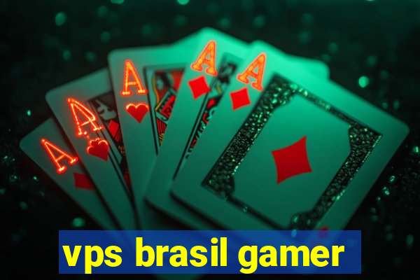 vps brasil gamer