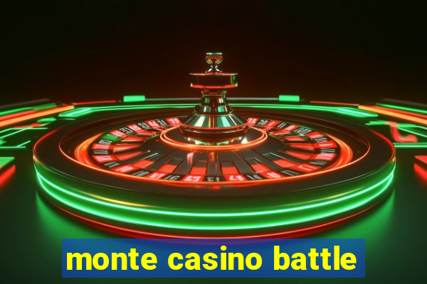 monte casino battle