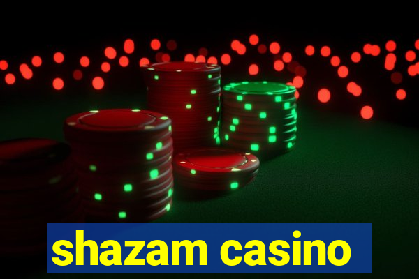 shazam casino