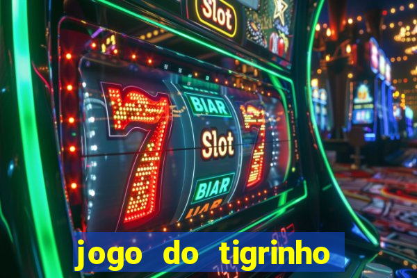 jogo do tigrinho oficial é confiável