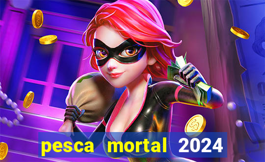 pesca mortal 2024 onde assistir