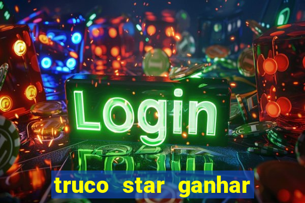 truco star ganhar dinheiro pix