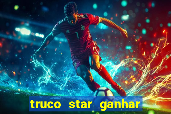 truco star ganhar dinheiro pix