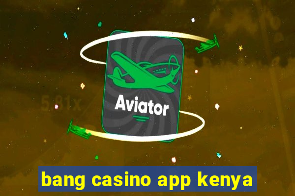 bang casino app kenya