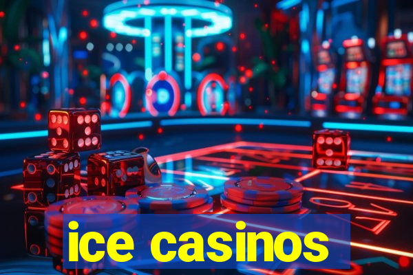 ice casinos