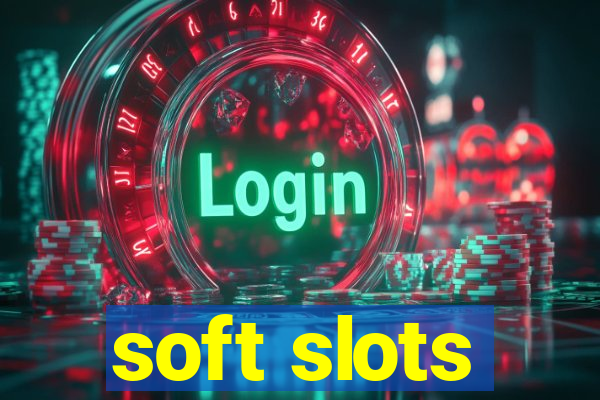 soft slots