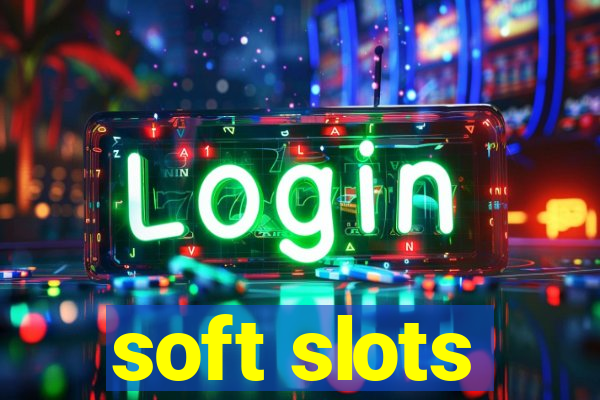 soft slots