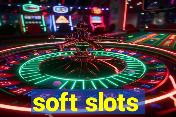 soft slots