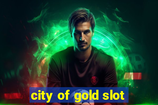 city of gold slot