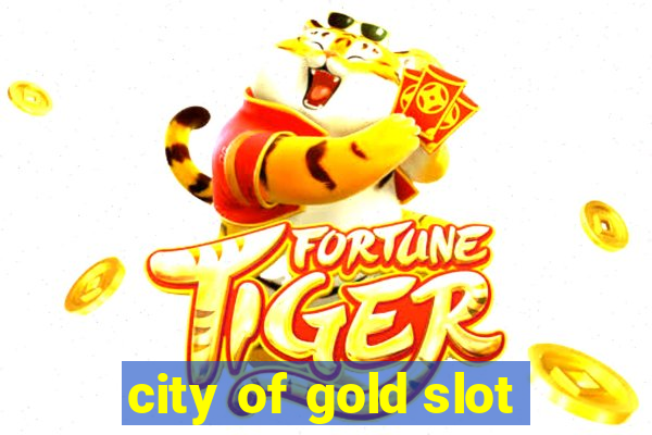 city of gold slot