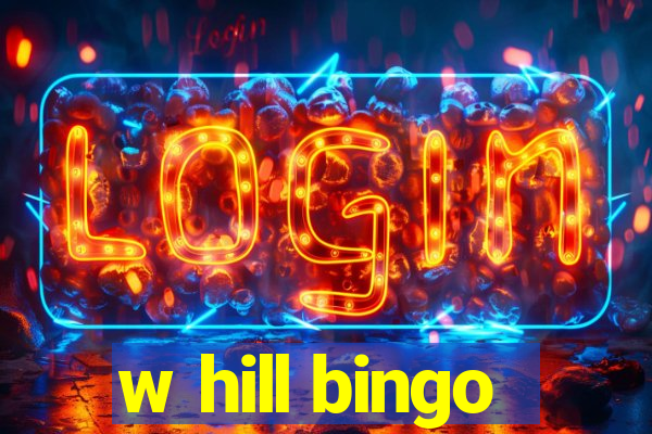 w hill bingo