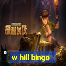 w hill bingo