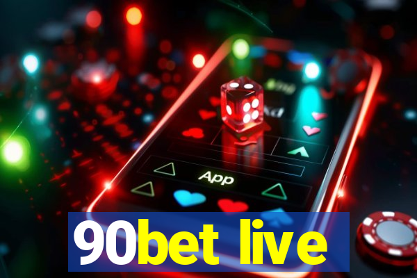 90bet live