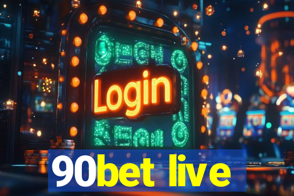 90bet live