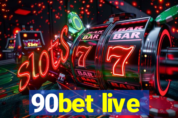 90bet live